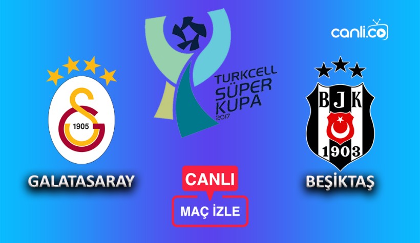 Galatasaray - Beşiktaş canlı izle ne zaman, saat kaçta, hangi kanalda?