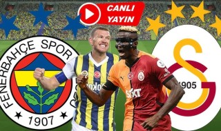 Galatasaray - Fenerbahçe canlı izle ne zaman, saat kaçta, hangi kanalda?